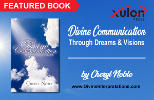 'Divine Communication Through Dreams & Visions' available at Xulon Press.